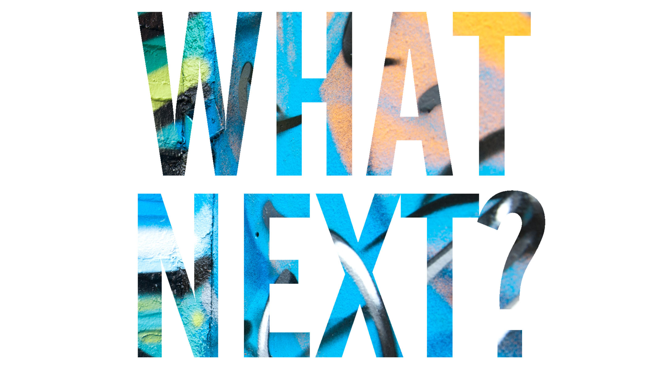 What is the next word. What next. Надпись what. Надпись next. What's next.